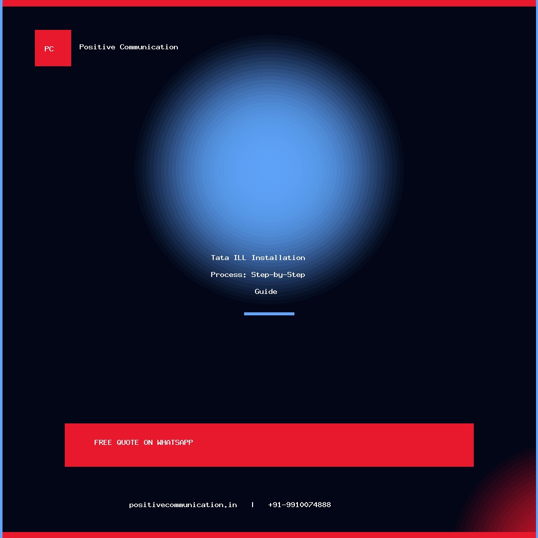 🔧 Tata ILL Installation Process: Step‑by‑Step Guide